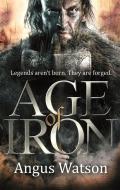 Age of Iron di Angus Watson edito da Little, Brown Book Group