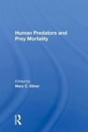 HUMAN PREDATORS AND PREY MORTALITY di STINER edito da TAYLOR & FRANCIS