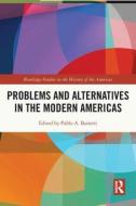 Problems And Alternatives In The Modern Americas edito da Taylor & Francis Ltd