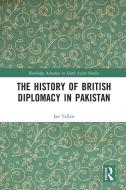 The History Of British Diplomacy In Pakistan di Ian Talbot edito da Taylor & Francis Ltd