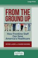 From the Ground Up di Peter Lazes, Marie Rudden edito da ReadHowYouWant