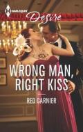 Wrong Man, Right Kiss di Red Garnier edito da Harlequin