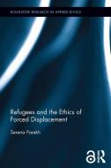 Refugees and the Ethics of Forced Displacement (Open Access) di Serena (Northeastern University Parekh edito da Taylor & Francis Ltd
