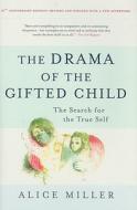 The Drama of the Gifted Child: The Search for the True Self di Alice Miller edito da BASIC BOOKS