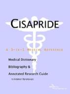 Cisapride - A Medical Dictionary, Bibliography, And Annotated Research Guide To Internet References di Icon Health Publications edito da Icon Group International