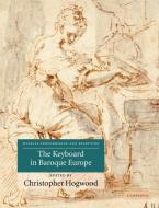 The Keyboard in Baroque Europe edito da Cambridge University Press