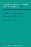 Locally Presentable and Accessible Categories di Jiri Rosicky, J. Adamek, J. Rosicky edito da Cambridge University Press