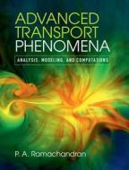 Advanced Transport Phenomena di P. A. (Washington University Ramachandran edito da Cambridge University Press