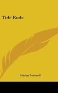 Tide Rode di ADELYN BUSHNELL edito da Kessinger Publishing