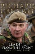 Leading from the Front di General Sir Richard Dannatt edito da Transworld Publishers Ltd
