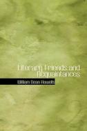Literary Friends And Acquaintances di William Dean Howells edito da Bibliolife