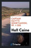 Captain Davy's Honeymoon; pp. 1-205 di Hall Caine edito da Trieste Publishing