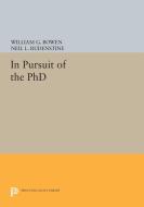 In Pursuit of the PhD di William G. Bowen, Neil L. Rudenstine edito da Princeton University Press