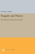 Tragedy and Theory di Michelle Zerba edito da Princeton University Press