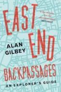 East End Backpassages di Alan Gilbey edito da Quartet Books