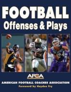 Football Offenses And Plays di American Football Coaches Association edito da Human Kinetics Publishers
