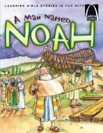 A Man Named Noah di Concordia Publishing House, Karen N. Sanders edito da CONCORDIA PUB HOUSE