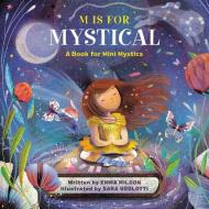 M Is for Mystical: A Book for Mini Mystics di Emma Mildon edito da RUNNING PR KIDS