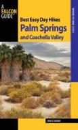 Best Easy Day Hikes Palm Springs And Coachella Valley di Bruce Grubbs edito da Rowman & Littlefield