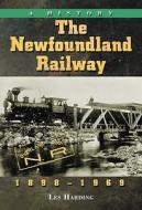 The Newfoundland Railway, 1898-1969 di Les Harding edito da McFarland