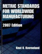 Metric Standards for Worldwide Manufacturing di Knut O. Kverneland edito da American Society of Mechanical Engineers