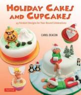 Holiday Cakes And Cupcakes di Carol Deacon edito da Periplus Editions