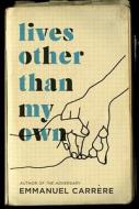 Lives Other Than My Own di EMMANUEL CARRERE edito da Overseas Editions New