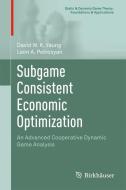 Subgame Consistent Economic Optimization di David W. K. Yeung, Leon A. Petrosyan edito da Springer Basel AG