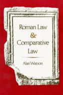 Roman Law and Comparative Law di Alan Watson edito da UNIV OF GEORGIA PR