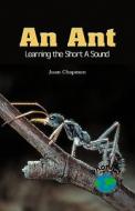 An Ant: Learning the Short a Sound di Joan Chapman edito da Rosen Publishing Group