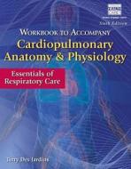 Workbook For Des Jardins' Cardiopulmonary Anatomy & Physiology, 6th di Terry R. Des Jardins, Richard N. Aufmann edito da Cengage Learning, Inc