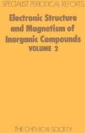 Electronic Struc & Magnetism of Inorganic Compounds  Vol 2 di Royal Society of Chemistry edito da Royal Society of Chemistry
