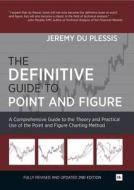 The Definitive Guide to Point and Figure: A Comprehensive Guide to the Theory and Practical Use of the Point and Figure Charting Method di Jeremy Du Plessis edito da Harriman House