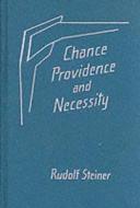 Chance, Providence, and Necessity: 8 Lectures, Dornach, Aug. 23-Sept. 6, 1915 (Cw 163) di Rudolf Steiner edito da STEINER BOOKS
