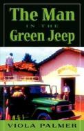 The Man in the Green Jeep di Pat Likes, Viola Palmer edito da HANNIBAL BOOKS