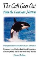 The Call Goes Out from the Cetacean Nation di Dianne Robbins edito da Dianne Robbins