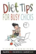 Diet Tips For Busy Chicks di Vickie Cummings edito da Rough Draft