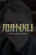 Manku: Haiku from a Man's Point of View di John F. Rowles edito da J4 Music & Composition, LLC