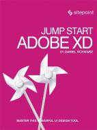 Jump Start Adobe XD di Daniel Schwarz edito da SitePoint Pty Ltd