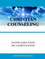 Christian Counseling di Lauretta Justin, James Justin edito da LIGHTNING SOURCE INC
