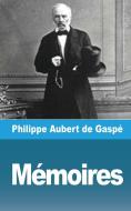 Mémoires di Philippe Aubert de Gaspé edito da BLURB INC