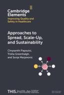 Approaches To Spread, Scale-Up, And Sustainability di Chrysanthi Papoutsi, Trisha Greenhalgh, Sonja Marjanovic edito da Cambridge University Press