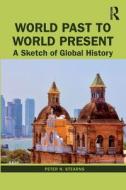 World Past To World Present di Peter N. Stearns edito da Taylor & Francis Ltd