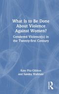 What Is To Be Done About Violence Against Women? di Kate Fitz-Gibbon, Sandra Walklate edito da Taylor & Francis Ltd