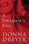 A Dhampir's Kiss di Donna Dreyer edito da Lulu.com