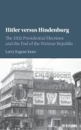 Hitler versus Hindenburg di Larry Eugene Jones edito da Cambridge University Press
