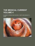 The Medical Current Volume 4 di Eugene F. Starke edito da Rarebooksclub.com