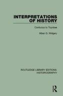 Interpretations Of History di Alban Gregory Widgery edito da Taylor & Francis Ltd