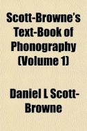 Scott-browne's Text-book Of Phonography di Daniel Scott-browne edito da General Books