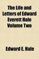 The Life And Letters Of Edward Everett Hale Volume Two di Edward E. Hale edito da General Books Llc